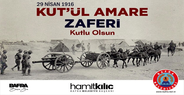 Başkan Hamit Kılıç’ın Kut’ül Amare Zaferi Mesajı