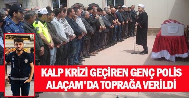 Kalp Krizi geçiren genç polis Alaçam'da toprağa verildi