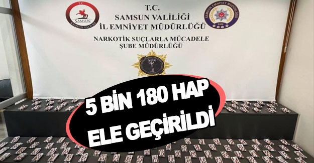 Samsun'da 5 bin 180 sentetik hap ele geçirildi