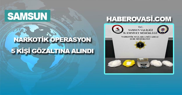 Samsun'da torbacılara göz açtırılmıyor, 5 gözaltı