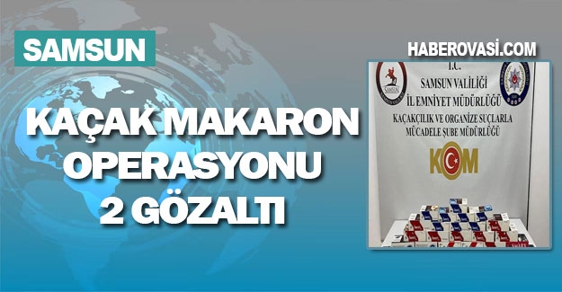 Samsun'da Kaçak Makaron Operasyonu: 2 Şüpheli Gözaltına Alındı