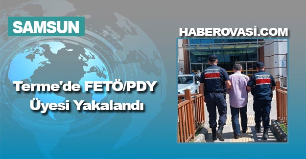 Terme'de FETÖ/PDY Üyesi Yakalandı