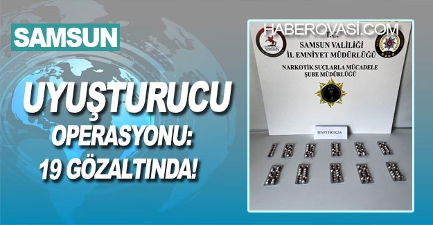 Samsun'da Uyuşturucu Operasyonu 19 Gözaltında!