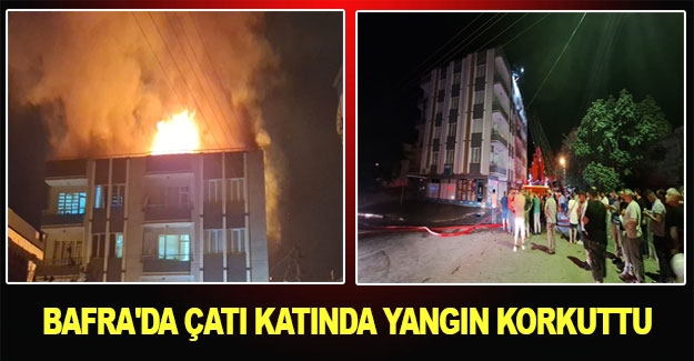 Bafra'da çatı katında yangın korkuttu