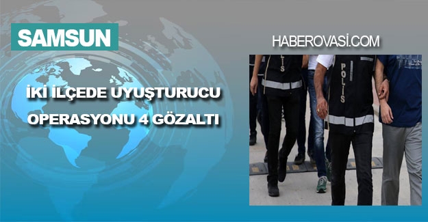 Samsun'da Narkotik operasyonda 4 kişi yakalandı