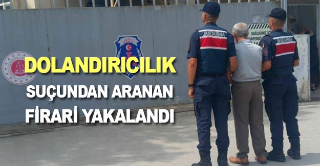 Dolandırıcılık suçundan aranan firari yakalandı