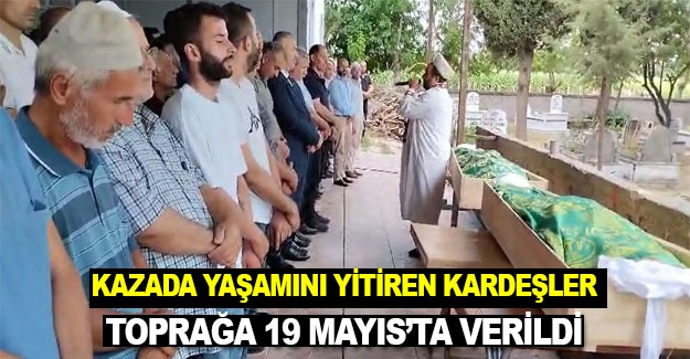 Sinop'ta kazada hayatını kaybeden 2 kişi Samsun'da toprağa verildi