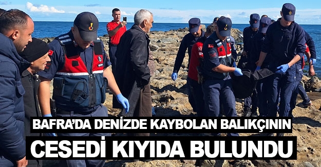 Samsun'da denizde kaybolan balıkçının cesedi kıyıda bulundu