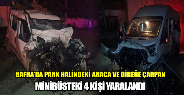 Samsun'da park halindeki araca ve direğe çarpan minibüsteki 4 kişi yaralandı