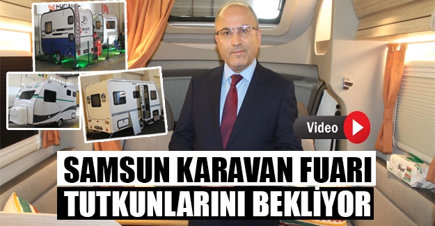 Samsun Karavan Fuarı tutkunlarını bekliyor