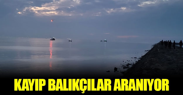 Denizde kaybolan balıkçılar 2'inci günde arandı