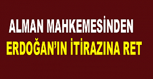 Alman mahkemesinden Erdoğan’ın itirazına ret