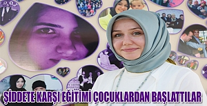 Şiddete karşı eğitimi çocuklardan başlattılar