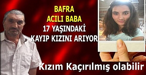 Bafra'da Acılı Baba 17 Yaşındaki Kızını Arıyor