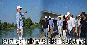 Bafra ilçesinin iki yakası birbirine bağlanıyor