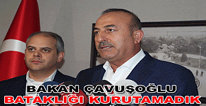 Bakan Çavuşoğlu: Bataklığı kurutamadık