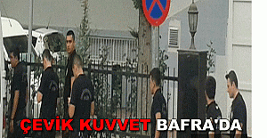 ÇEVİK KUVVET BAFRA'DA