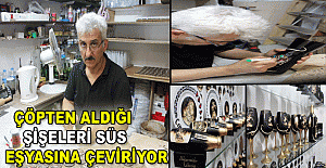 Çöpten aldığı şişeleri süs eşyasına çeviriyor