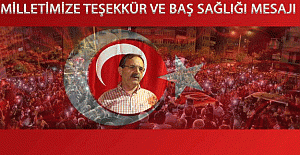 DEMOKRASİ VE MİLLET İRADESİ İÇİN; MİLLETİMİZE TEŞEKKÜR VE BAŞ SAĞLIĞI MESAJI