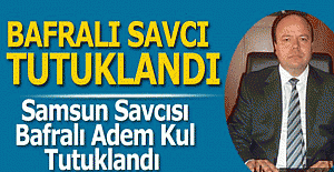 FETÖ soruşturması kapsamında Bafralı Savcı Adem Kul Tutuklandı