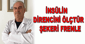 "İnsülin direncini ölçtür şekeri frenle"