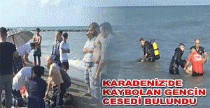 Karadeniz'de kaybolan gencin cesedi bulundu