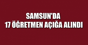 Samsun'da 17 öğretmen açığa alındı