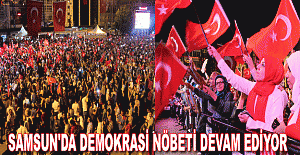 Samsun'da demokrasi nöbeti devam ediyor