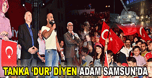 Tanka ‘dur’ diyen adam Samsun’da