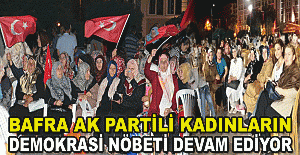 Bafra Ak Partili Kadınların Demokrasi Nöbeti Devam Ediyor