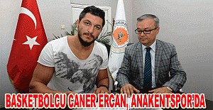 Basketbolcu Caner Ercan, Anakentspor’da