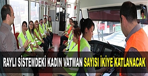 Raylı sistemdeki kadın vatman sayısı ikiye katlanacak