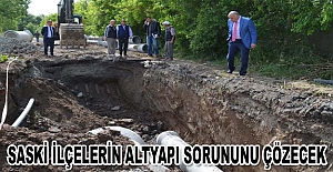 SASKİ ilçelerin altyapı sorununu çözecek