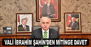 Vali İbrahim Şahin'den mitinge davet