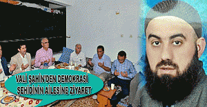 Vali Şahin’den demokrasi şehidinin ailesine ziyaret