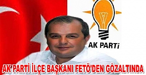 AK Parti İlçe Başkanı FETÖ'den gözaltında