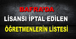 Bafra’da Lisansı İptal Edilen Öğretmenlerin isim Listesi