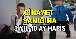 Cinayet sanığına 5 yıl 10 ay hapis