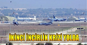 Almanya ile ikinci İncirlik krizi yolda