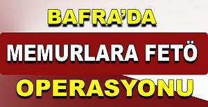 Bafra’da Fetö operasyonu.