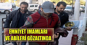 Emniyet imamları ve abileri gözaltında