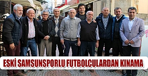 Eski Samsunsporlu futbolculardan kınama