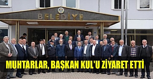 Muhtarlar, Başkan Kul'u ziyaret etti