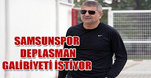 Samsunspor deplasman galibiyeti istiyor