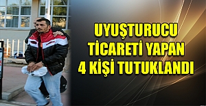 Uyuşturucu ticareti yapan 4 kişi tutuklandı