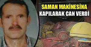 Saman makinesina kapılarak can verdi