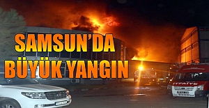 Samsun'da büyük yangın..