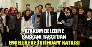 Atakum Belediye Başkanı Taşçı’dan engellilere ‘istihdam’ katkısı