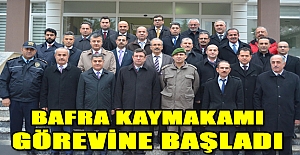 Bafra Kaymakamı görevine başladı