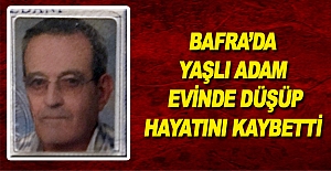 Bafra’da yaşlı adam Evinde düşüp hayatını kaybetti